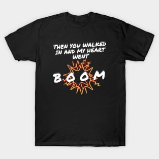 Then you walked in... T-Shirt